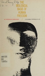 Cover of: The biological basis of human freedom