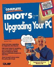 Cover of: The complete idiot's guide to upgrading your PC