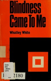Cover of: Blindness came to me by Whatley White, Whatley White