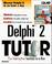 Cover of: Delphi 2 tutor