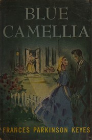 Cover of: Blue Camellia by Frances Parkinson Keyes, Frances Parkinson Keyes