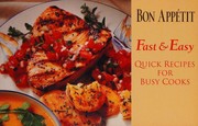 Cover of: Bon Appetit Fast & Easy Quick Recipes For Busy Cooks by Bon Appetit, Bon Appetit