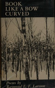 Cover of: Book like a bow curved. by Raymond Edward Francis Larsson, Raymond Edward Francis Larsson