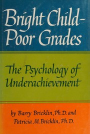 Cover of: Bright child, poor grades: the psychology of underachievement