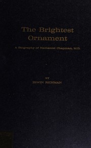 Cover of: The Brightest Ornament a Biography of Nathaniel Chapman by Irwin Richman, Irwin Richman