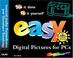 Cover of: Easy digital pictures for PCs