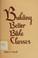 Cover of: Building better Bible classes