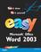 Cover of: Easy Microsoft Office Word 2003