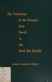 The teachings of the Essenes from Enoch to the Dead Sea Scrolls by Edmond Bordeaux Szekely