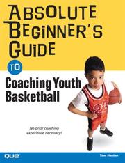 Cover of: Absolute Beginner's Guide to Coaching Youth Basketball (Absolute Beginner's Guide) by Tom Hanlon