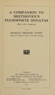 Cover of: A Companion to Beethoven's Pianoforte Sonatas. A bar to bar analysis of all Beethoven's sonatas from the first note to the last. by Donald Francis Tovey, Donald Francis Tovey