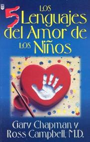 Cover of: Los 5 Lenguajes Del Amor De Los Ninos / The Five Languages Of Love For Children by Gary Chapman, Ross Campbell