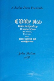 Cover of: Pithy, Pleasant and Profitable Works, 1568 by John Skelton, John Skelton