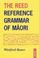 Cover of: The Reed reference grammar of Māori