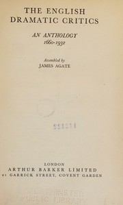 Cover of: The English dramatic critics by James Agate, James Agate