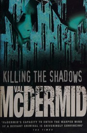 Cover of: Killing the shadows by Val McDermid, Val McDermid