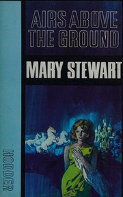 Cover of: Airs above the ground by Mary Stewart, Mary Stewart
