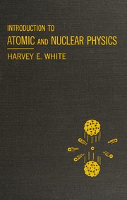 Cover of: Introduction to atomic and nuclear physics. by Harvey E. White, Harvey E. White