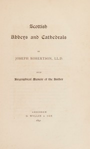 Cover of: Scottish abbeys and cathedrals, by Joseph Robertson, Joseph Robertson