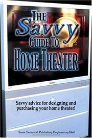 The savvy guide to home theater by Sams Technical Publishing