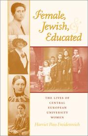 Cover of: Female, Jewish, and educated: the lives of Central European university women