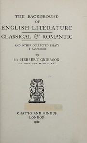 Cover of: The background of English literature, classical & romantic, and other collected essays and addresses