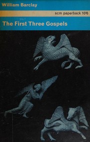Cover of: THE FIRST THREE GOSPELS by Barclay, William, Barclay, William
