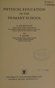 Cover of: Physical education in the primary school by A. Bilbrough, A. Bilbrough