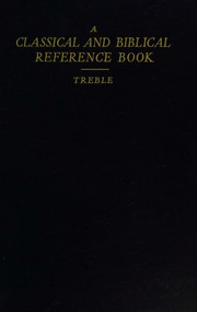 Cover of: A classical and biblical reference book by H. A. Treble, H. A. Treble
