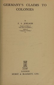 Cover of: Germany's claims to colonies by F. S. Joelson, F. S. Joelson