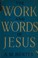 Cover of: The work and words of Jesus