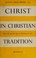 Cover of: Christ in Christian tradition