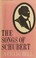 Cover of: The songs of Schubert