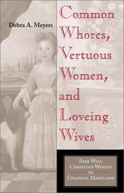 Cover of: Common whores, vertuous women, and loveing wives: free will Christian women in colonial Maryland