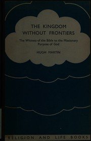 Cover of: The kingdom without frontiers: The witness of the Bible to the missionary purpose of God