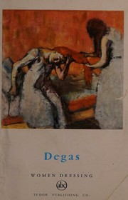 Cover of: Degas - Women Dressing (Petite Encyclopedie de l'Art No. 17)