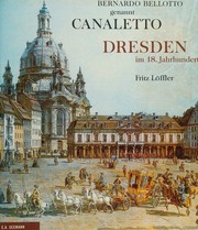 Cover of: Bernardo Bellotto genannt Canaletto: Dresden im 18. Jahrhundert