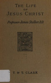 Cover of: The life of Jesus Christ by James Stalker, James Stalker