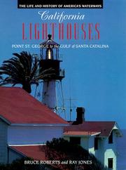 Cover of: California Lighthouses: Point St. George to the Gulf of Santa Catalina (Lighthouse Series : the Life and History of America's Waterways) by Bruce Roberts, Ray Jones