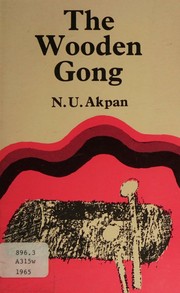 Cover of: The wooden gong by Ntieyong Udo Akpan, Ntieyong Udo Akpan