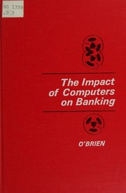Cover of: The impact of computers on banking by James A. O'Brien, James A. O'Brien
