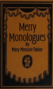 Cover of: Merry monologues by Mary Moncure Parker, Mary Moncure Parker