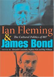 Cover of: Ian Fleming and James Bond: the cultural politics of 007