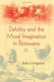 Cover of: Debility And Moral Imagination in Botswana: Disability, Chronic Illness, And Aging (African Systems of Thought)