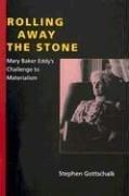 Cover of: Rolling away the stone: Mary Baker Eddy's challenge to materialism