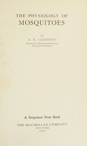 Cover of: The physiology of mosquitoes by A. N. Clements, A. N. Clements