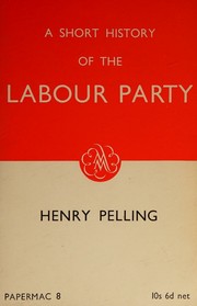 Cover of: A Short History Of The Labour Party by Henry Pelling, Alastair J. Reid, Henry Pelling