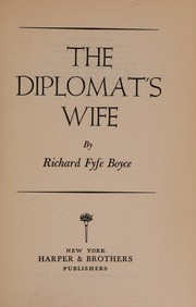 Cover of: The Diplomat's Wife by Richard Fyfe Boyce, Richard Fyfe Boyce