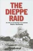 The Dieppe Raid by Robin Neillands