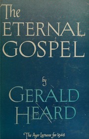 Cover of: The eternal gospel by Gerald Heard, Gerald Heard